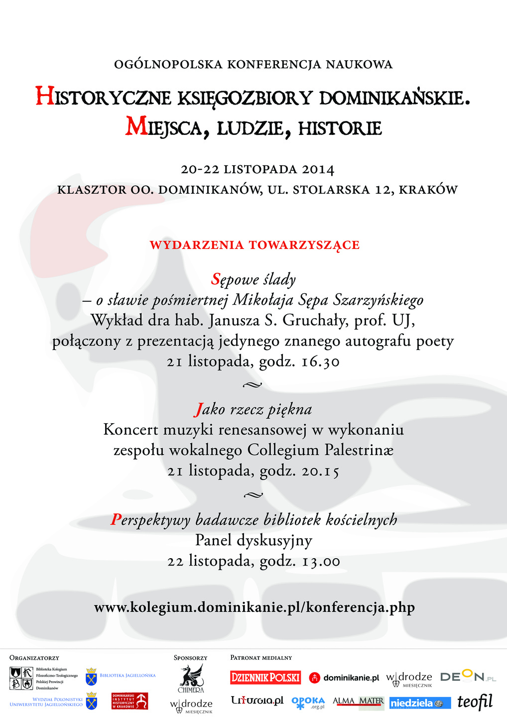 <p>Ogólnopolska Konferencja Naukowa <em>Historyczne księgozbiory dominikańskie. Miejsca, ludzie, historie</em></p> 